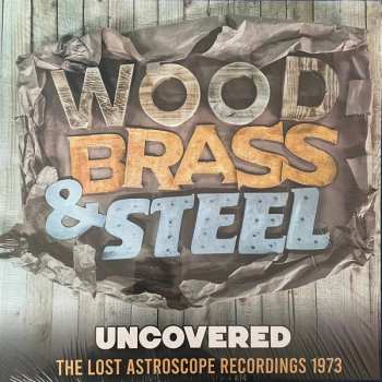 Wood, Brass & Steel: Uncovered (The Lost Astroscope Recordings 1973)