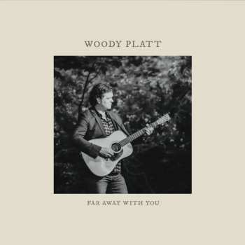 CD Woody Platt: Far Away With You 625069