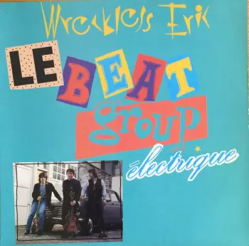 Wreckless Eric: Le Beat Group Électrique