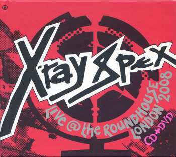 Album X-Ray Spex: Live @ The Roundhouse London 2008