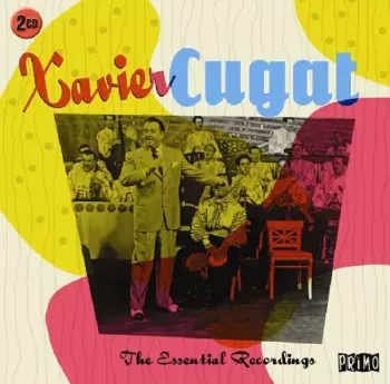 Xavier Cugat: The Essential Recordings