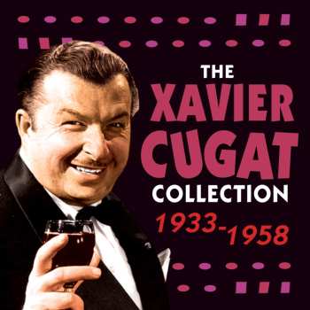 Xavier Cugat: The Xavier Cugat Collection 1933 - 1958