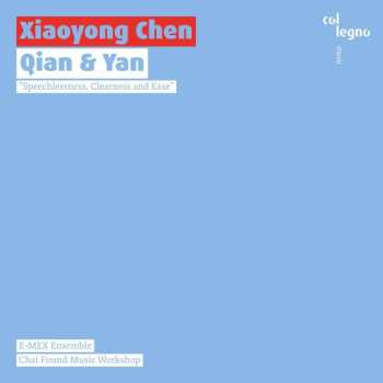 Xiaoyong Chen: Qian & Yan (Speechlessness, Clearness And Ease)