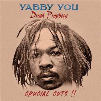 Album Yabby You: Dread Prophecy Crucial Cuts