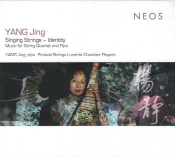 Album Yang Jing: Singing Strings - Identity (Music For String Quartet And Pipa)