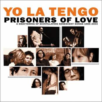 2CD Yo La Tengo: Prisoners Of Love (A Smattering Of Scintillating Senescent Songs 1985-2003) 28788