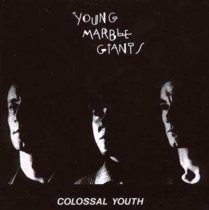 Young Marble Giants: Colossal Youth & Collected Works