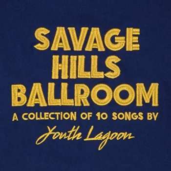 CD Youth Lagoon: Savage Hills Ballroom DIGI 317121