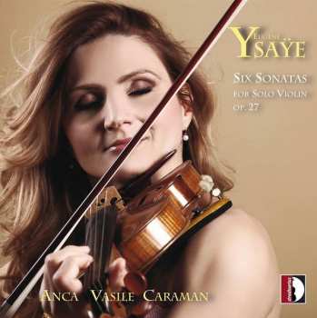 Album Anca Vasile Caraman: Sonaten Für Violine Solo Op.27 Nr.1-6