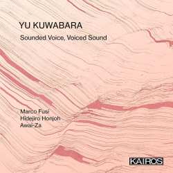 Yu Kuwabara: Kammermusik "sounded Voice, Voiced Sound"