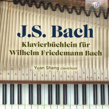 Album Yuan Sheng: J.s. Bach: Klavierbuchlein Fur Wilhelm Friedemann Bach