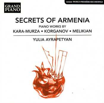 Album Yulia Ayrapetyan: Secrets Of Armenia (Piano Works By Kara-Murza · Korganov · Melikian)