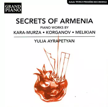 Secrets Of Armenia (Piano Works By Kara-Murza · Korganov · Melikian)