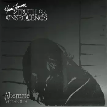 Yumi Zouma: Truth Or Consequences (Alternate Versions)