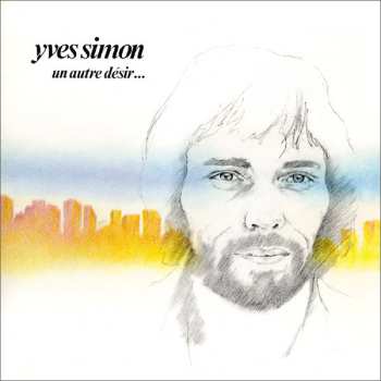 Album Yves Simon: Un Autre Désir…