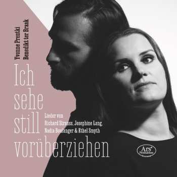 CD Yvonne Prentki: Ich Sehe Still Vorüberziehen – Lieder Von Richard Strauss, Josephine Lang, Nadia Boulanger & Ethel Smyth 620312