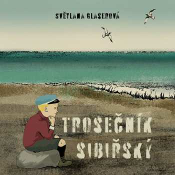 Album Zadražil Jan: Glaserová: Trosečník Sibiřský