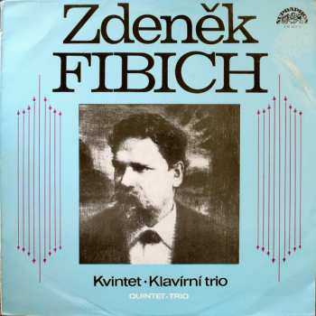 Album Zdeněk Fibich: Kvintet · Klavírní Trio = Quintet · Trio