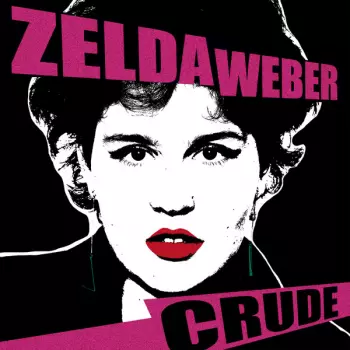 Zelda Weber: Crude