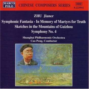 Album Zhu Jianer: Symphonic Fantasia - In Memory Of Martyrs For Truth, Sketches In The Mountains Of Guizhou, Symphony No. 4