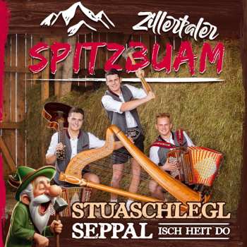 Album Zillertaler Spitzbuam: Stuaschlegl Seppal Isch Heit Do