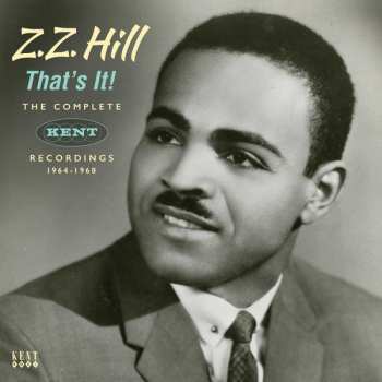 Album Z.z. Hill: That's It! The Complete Kent Recordings 1964-1968